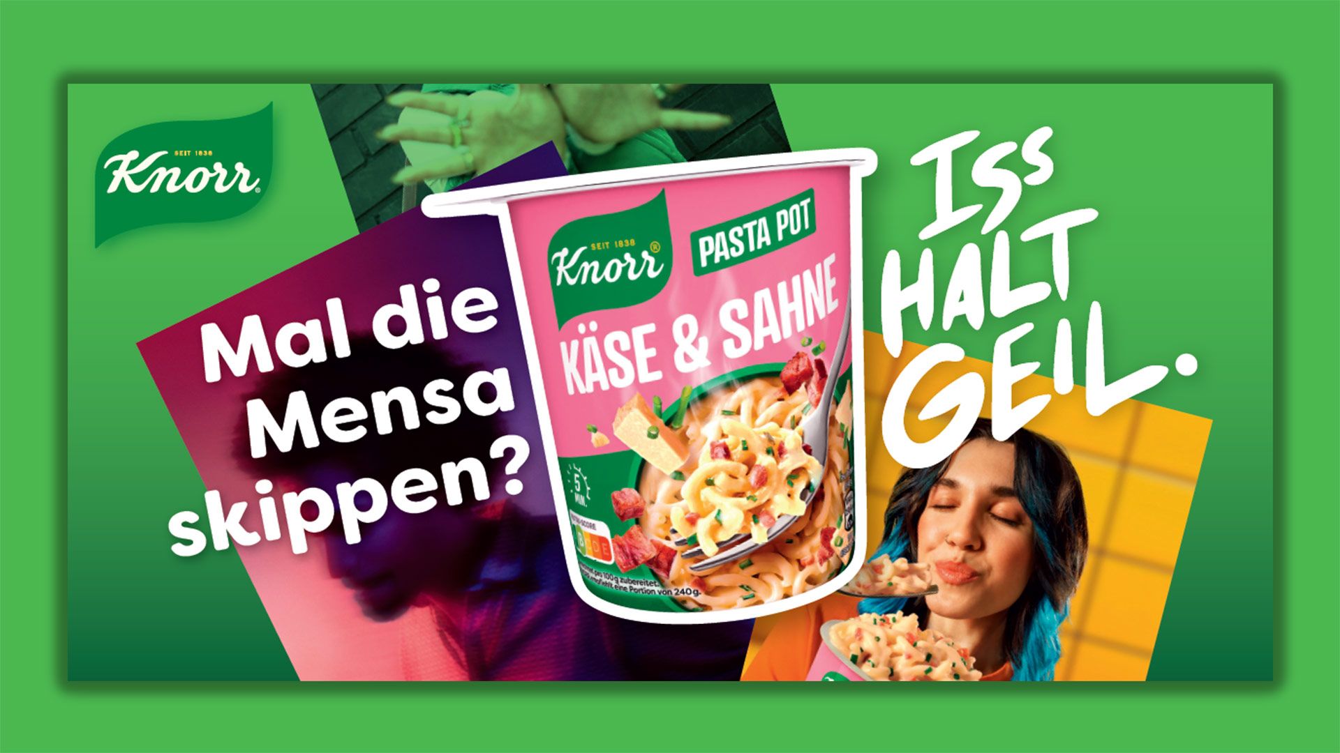 Knorr „Iss halt geil“ Kampagnenmotiv. Auf grünem Hintergrund steht „Mal die Mensa skippen?“, eine Frau isst einen Knorr Pasta Pot.